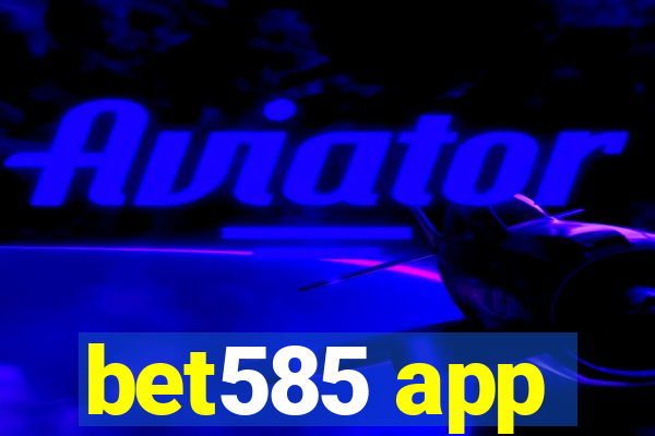 bet585 app